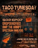 Taco Tunesday S02 EP07