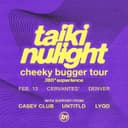 taiki nulight: cheeky bugger tour